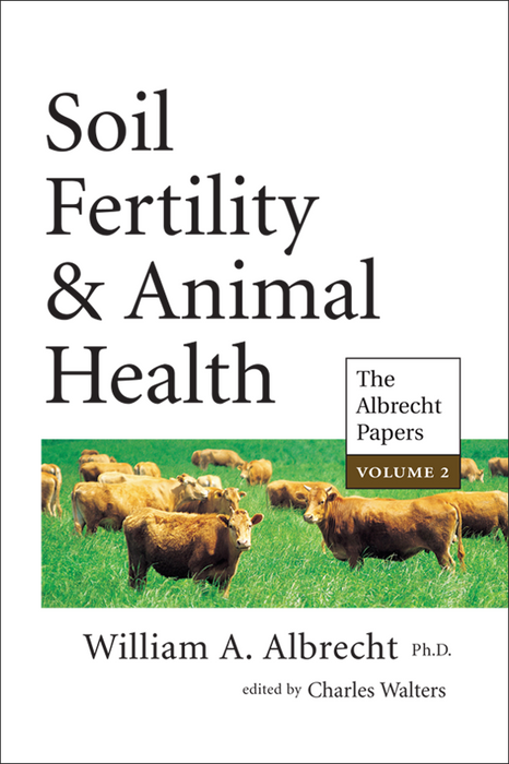 Albrecht's Soil Fertility & Animal Health, Vol. II